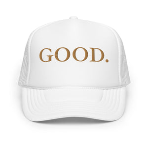 Gold Embroidered GOOD. Foam Trucker Hat